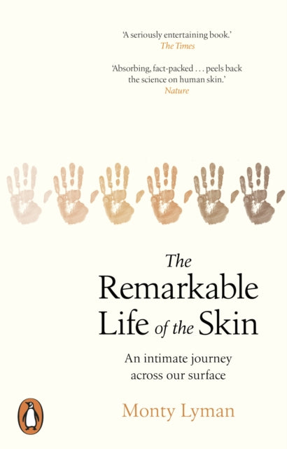The Remarkable Life of the Skin : An intimate journey across our surface-9781784163525