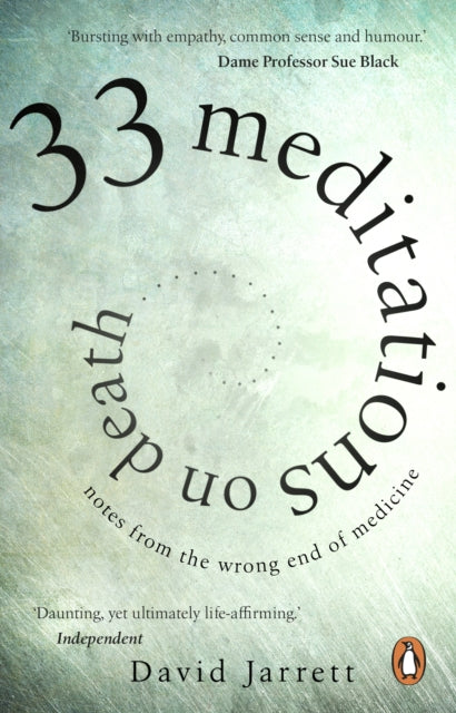 33 Meditations on Death : Notes from the Wrong End of Medicine-9781784165116