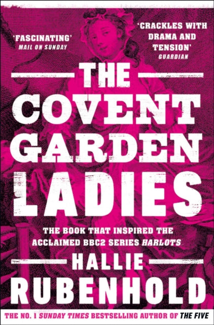 The Covent Garden Ladies : the book that inspired BBC2's 'Harlots'-9781784165956