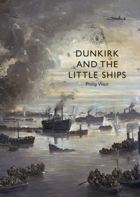 Dunkirk and the Little Ships-9781784423759