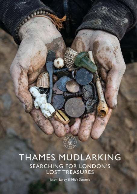 Thames Mudlarking : Searching for London's Lost Treasures-9781784424329