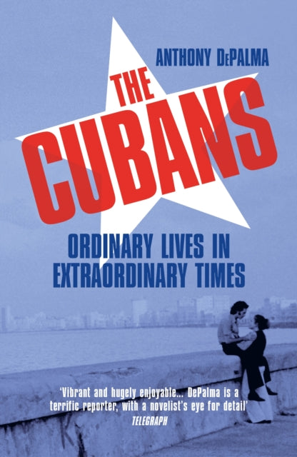 The Cubans : Ordinary Lives in Extraordinary Times-9781784708221