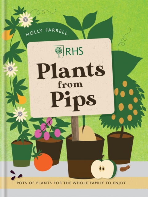 RHS Plants from Pips : Pots of plants for the whole family to enjoy-9781784720445