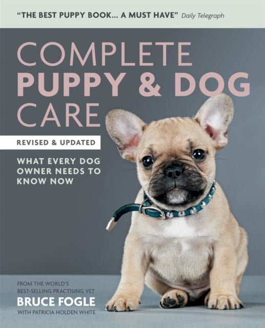 Complete Puppy & Dog Care : What every dog owner needs to know-9781784723491