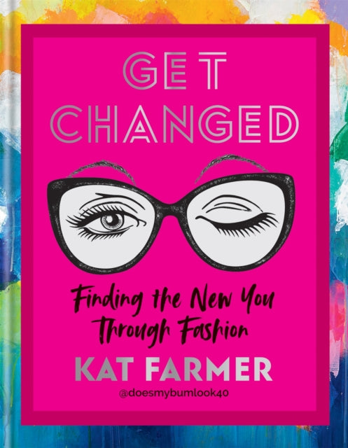 Get Changed : THE SUNDAY TIMES BESTSELLER Finding the new you through fashion-9781784727789