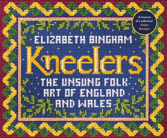 Kneelers : The Unsung Folk Art of England and Wales-9781784743963