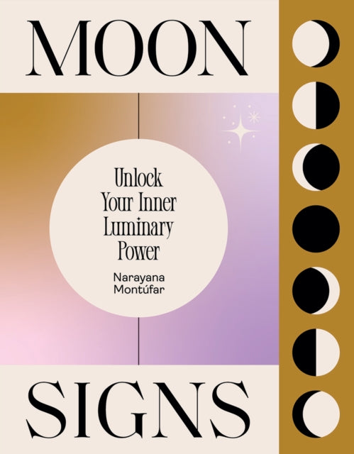 Moon Signs : Unlock Your Inner Luminary Power-9781784883904
