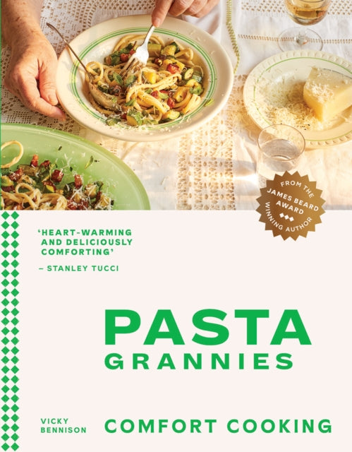 Pasta Grannies: Comfort Cooking : Traditional Family Recipes From Italys Best Home Cooks-9781784885243