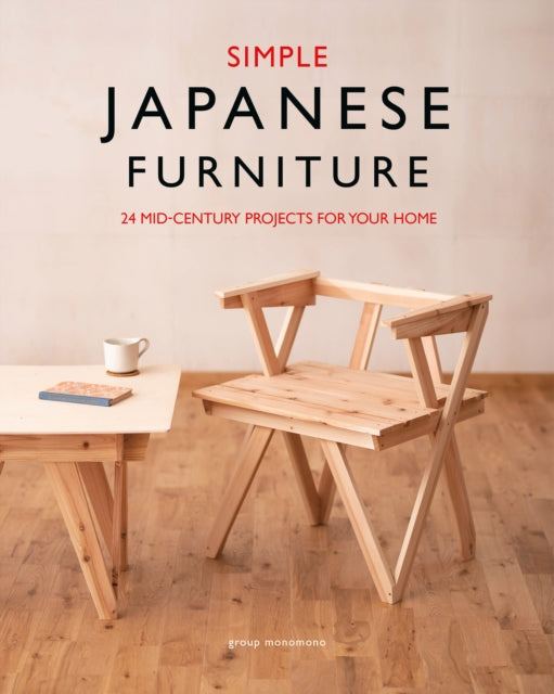 Simple Japanese Furniture : 24 Classic Step-By-Step Projects-9781784946326