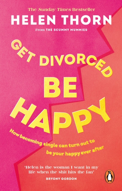 Get Divorced, Be Happy : How becoming single can turn out to be your happy ever after-9781785043703