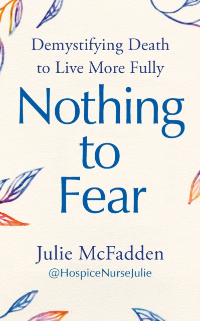 Nothing to Fear : Demystifying Death to Live More Fully-9781785045202