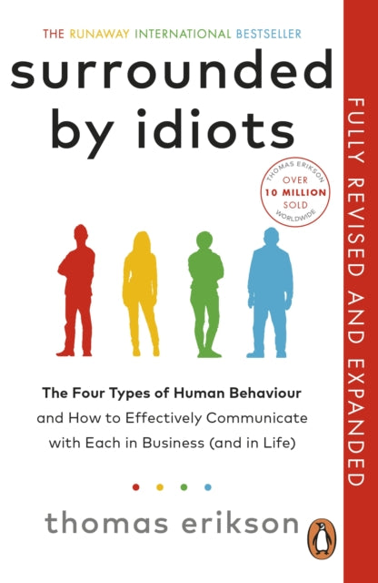 Surrounded by Idiots : The Four Types of Human Behaviour and How to Effectively Communicate with Each in Business (and in Life)-9781785046209