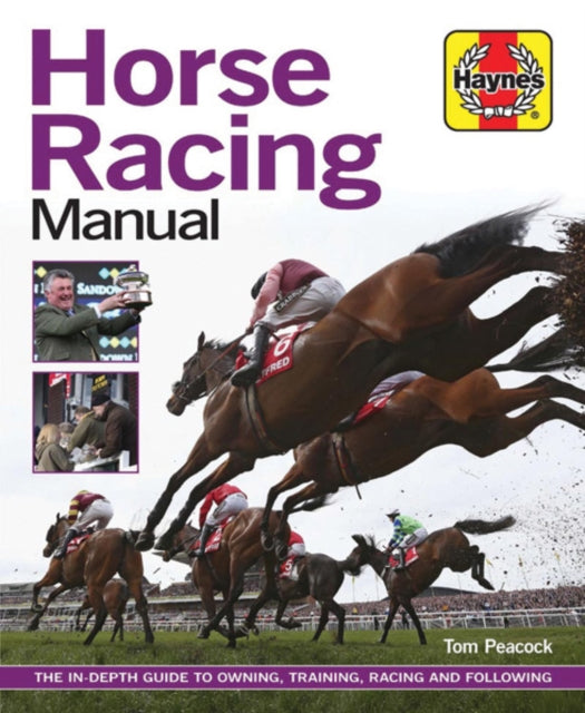 Horse Racing Manual : The in depth guide to owning, training, racing and following-9781785211690