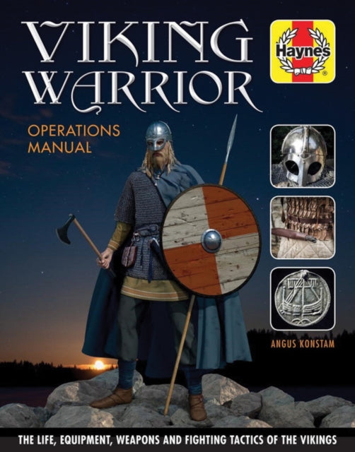 Viking Warrior Operations Manual : The life, equipment, weapons and fighting tactics of the Vikings-9781785211737