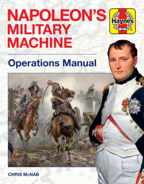 Napoleon's Military Machine Operations Manual-9781785212215