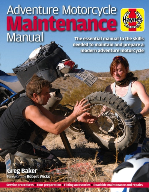 Adventure Motorcycle Maintenance Manual : The essential manual to the skills needed to maintain and prepare a modern adventure motorcycle-9781785212635