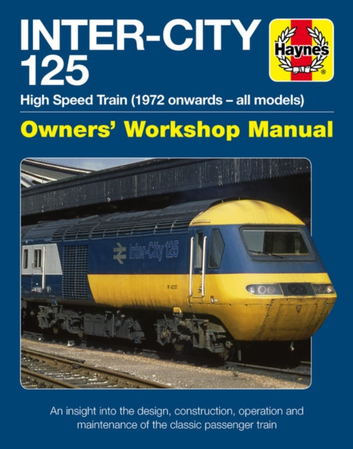 Inter-City 125 Owners' Workshop Manual : High Speed Train (1972 onwards - all models)-9781785212666