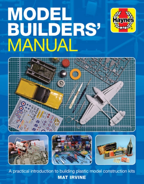 Model Builders' Manual : A practical introduction to building plastic model construction kits-9781785215551