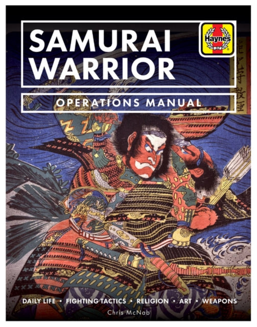 Samurai Warrior Operations Manual : Daily Life * Fighting Tactics * Religion * Art * Weapons-9781785215629