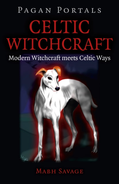 Pagan Portals - Celtic Witchcraft - Modern Witchcraft meets Celtic Ways-9781785353147