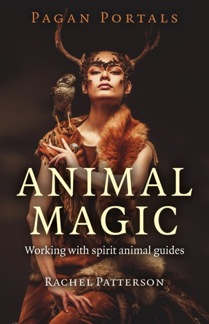 Pagan Portals - Animal Magic - Working with spirit animal guides-9781785354946