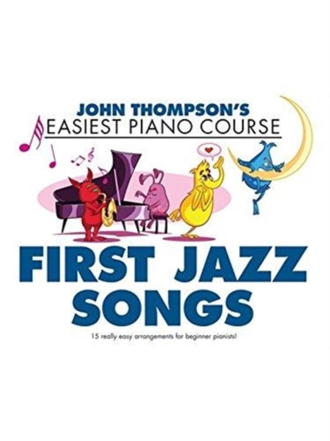 Thompson'S Easiest Piano Course : First Jazz Songs-9781785585302