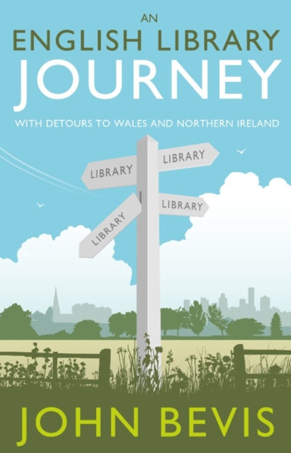 An English Library Journey : With Detours to Wales and Northern Ireland-9781785633089