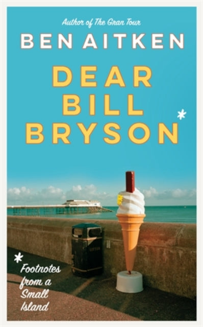 Dear Bill Bryson : Footnotes from a Small Island-9781785788253