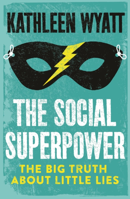 The Social Superpower : The Big Truth About Little Lies-9781785907050