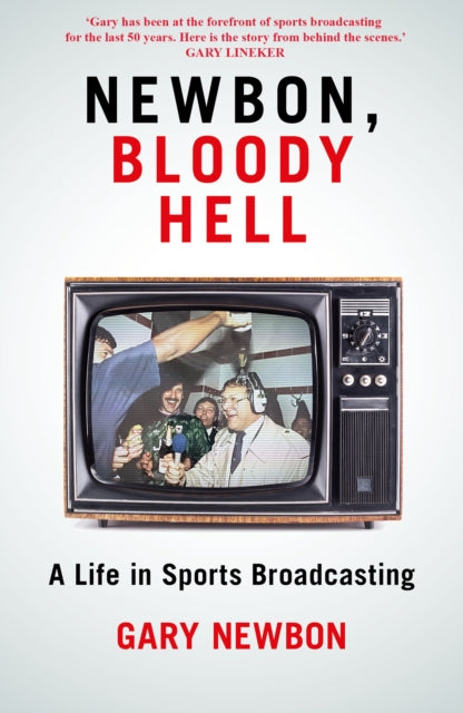 Newbon, Bloody Hell : A Life in Sports Broadcasting-9781785908163