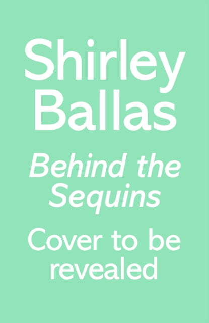 Behind the Sequins : My Life-9781785945120