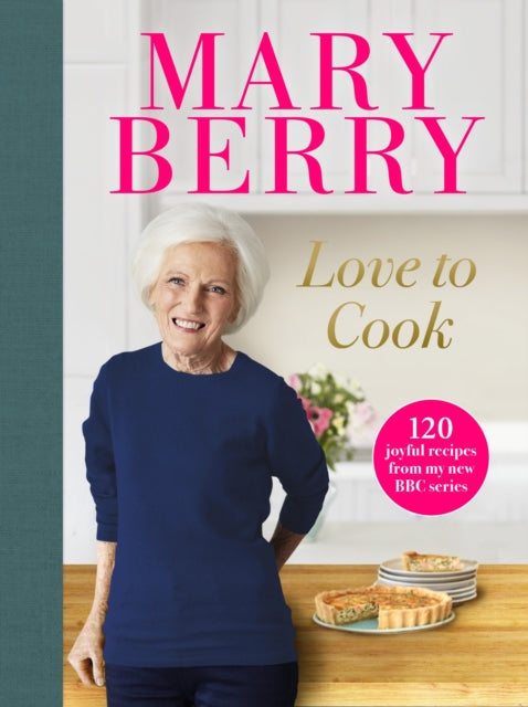 Love to Cook : 120 joyful recipes from my new BBC series-9781785946776