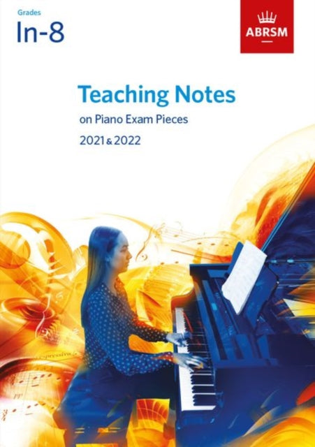 Teaching Notes on Piano Exam Pieces 2021 & 2022, ABRSM Grades In-8-9781786013835
