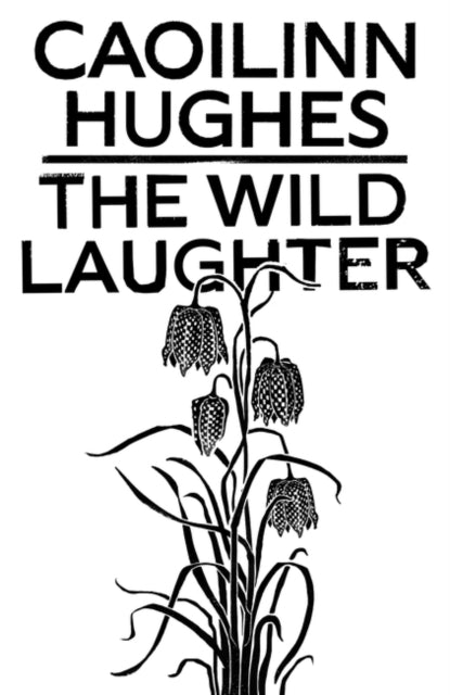 The Wild Laughter : Winner of the 2021 Encore Award-9781786077806