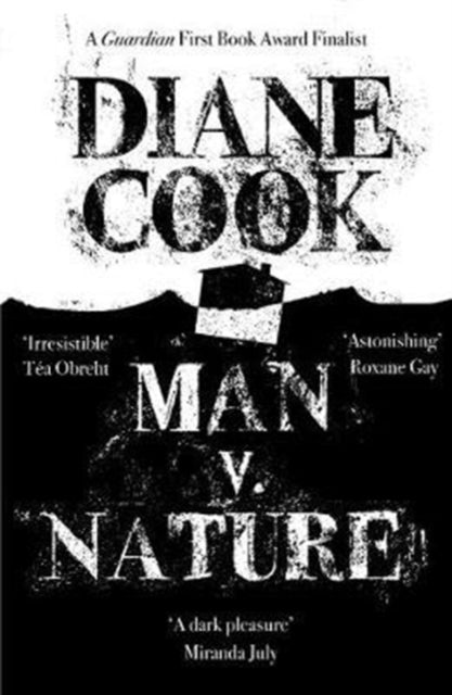 Man V. Nature : From the Booker-shortlisted author of The New Wilderness-9781786078858