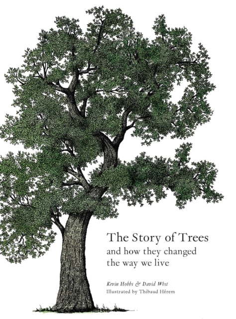 The Story of Trees : And How They Changed the Way We Live-9781786275226