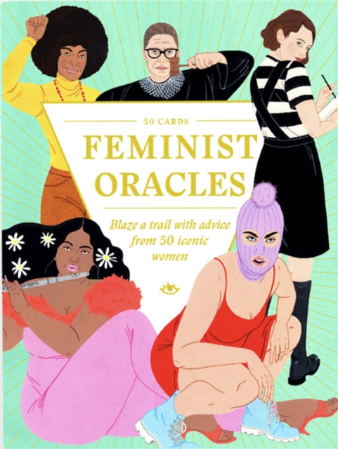 Feminist Oracles : Blaze a trail with advice from 50 iconic women-9781786278081