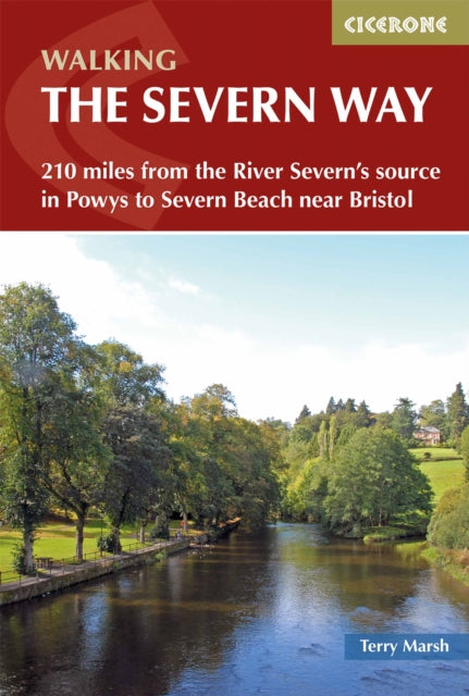 The Severn Way : 210 miles from the River Severn's source in Powys to Severn Beach near Bristol-9781786310194