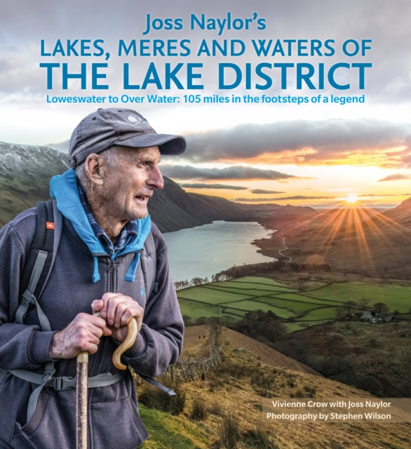 Joss Naylor's Lakes, Meres and Waters of the Lake District : Loweswater to Over Water: 105 miles in the footsteps of a legend-9781786310873