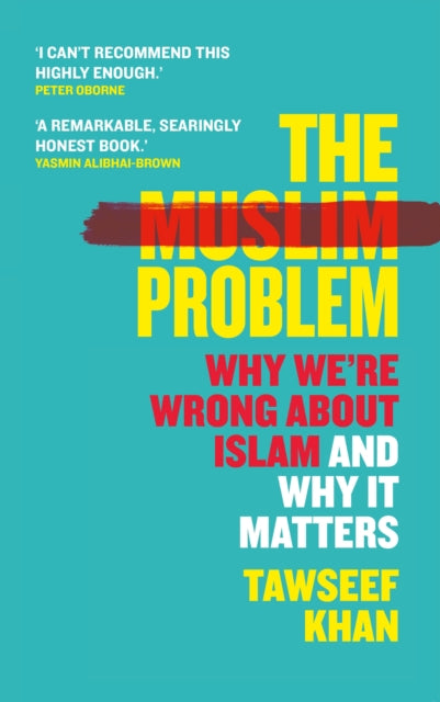 The Muslim Problem : Why We're Wrong About Islam and Why It Matters-9781786499516