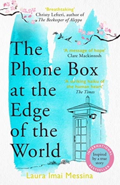 The Phone Box at the Edge of the World : An unforgettable, moving novel of loss, love and hope, inspired by true events-9781786580412