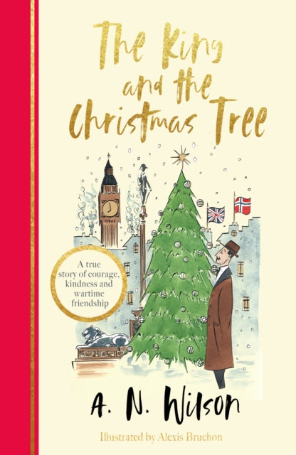 The King and the Christmas Tree : A heartwarming story and beautiful festive gift for young and old alike-9781786580900