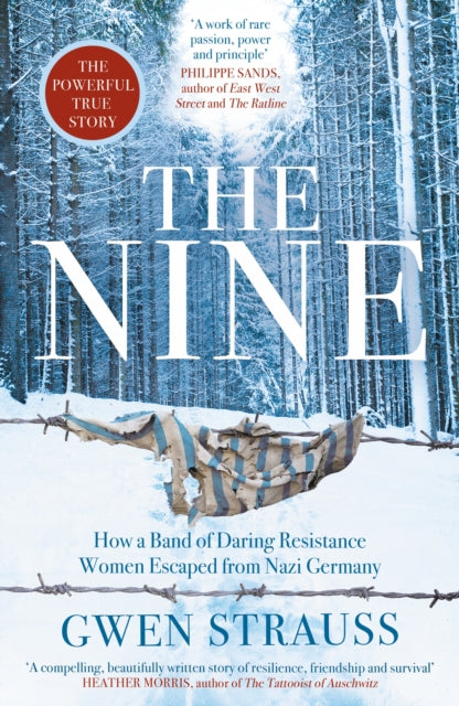 The Nine : How a Band of Daring Resistance Women Escaped from Nazi Germany - The Powerful True Story-9781786581549