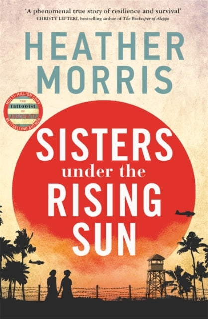 Sisters under the Rising Sun : A powerful story from the author of The Tattooist of Auschwitz-9781786582218