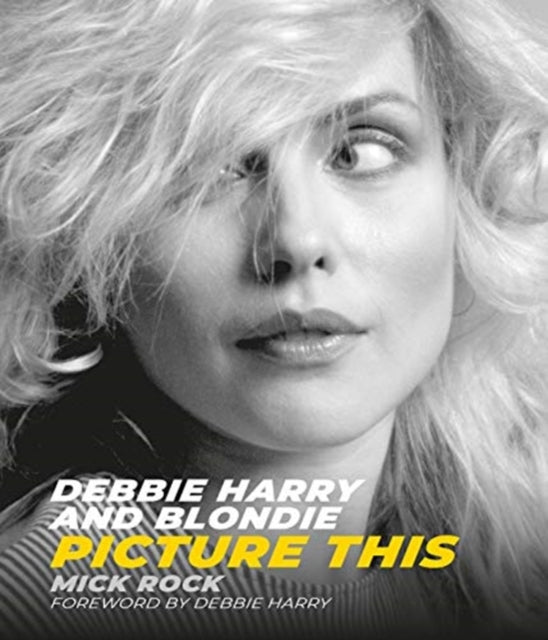 Debbie Harry and Blondie : Picture This-9781786750426