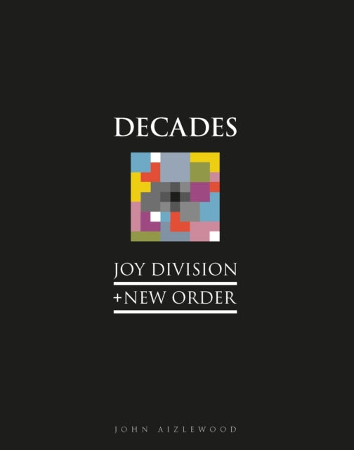 Joy Division + New Order : Decades-9781786751164