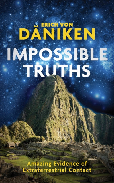 Impossible Truths : Amazing Evidence of Extraterrestrial Contact-9781786780836