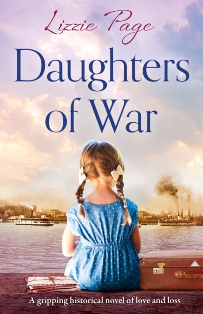Daughters of War : A gripping historical novel of love and loss : 2-9781786816221