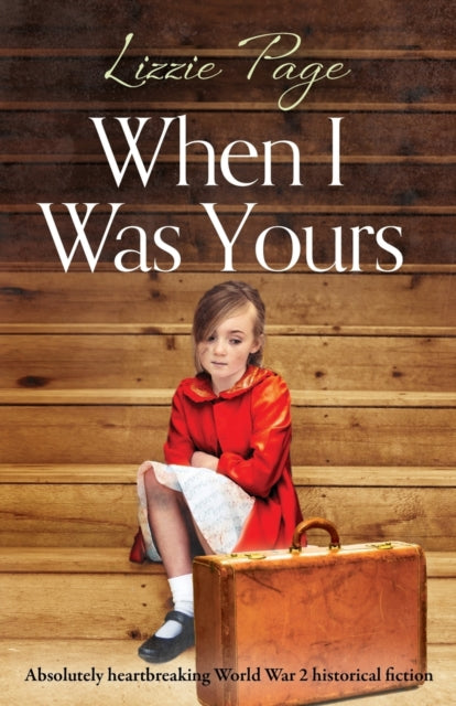 When I Was Yours : Absolutely heartbreaking world war 2 historical fiction-9781786819499