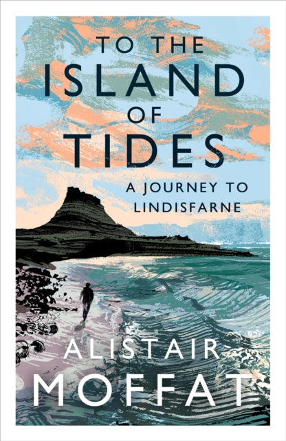 To the Island of Tides : A Journey to Lindisfarne-9781786896346